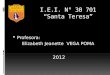 I.E.I. N° 30 701 “Santa Teresa”  Profesora: Elizabeth Jeanette VEGA POMA 2012