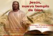 Jesús, nuevo templo de Dios Domingo 3º Cuaresma B / 08-03-2015 Texto: J. L. Sicre (1). Texto: J. L. Sicre (1) Presentación: B.Areskurrinaga HC Presentación: