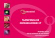 PLATAFORMA DE COMUNICACIONES IP Alejandro García Jefe de Producto de Gran Cuenta agarcia@comunitel.es