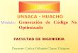 Docente: Carlos Orlando Claros Vásquez UNSACA - HUACHO FACULTAD DE INGENIERIA Módulo: Generación de Código No Optimizado