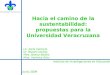Lic. Karla Valencia Dr. Miguel Casillas Mtra. Jessica Badillo Mtra. Verónica Ortiz Hacia el camino de la sustentabilidad: propuestas para la Universidad