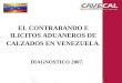 EL CONTRABANDO E ILICITOS ADUANEROS DE CALZADOS EN VENEZUELA. DIAGNOSTICO 2007