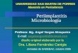 Periimplantitis Microbiología Angel Vargas Mosqueira Profesor. Mg. Angel Vargas Mosqueira E-mail: angelvargas40@hotmail.comangelvargas40@hotmail.com diseño