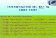 IMPLEMENTACION DEL BSC EN RADIO FIDES Análisis de la Plataforma Tecnológica: 1)Sistema Administrativo (Finanzas, Contabilidad y Recursos Humanos) 2)Sistema