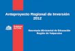 Anteproyecto Regional de Inversión 2012 Secretaria Ministerial de Educación Región de Valparaíso