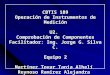 CBTIS 189 Operación de Instrumentos de Medición U2. Comprobación de Componentes Facilitador: Ing. Jorge G. Silva C. Equipo 2 Martínez Tovar Tania Alhelí