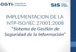 IMPLEMENTACION DE LA NTP-ISO/IEC 27001:2008 “Sistema de Gestión de Seguridad de la Información”