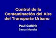 Control de la Contaminación del Aire del Transporte Urbano Paul Guitink Banco Mundial