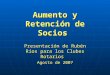 Aumento y Retención de Socios Presentación de Rubén Ríos para los Clubes Rotarios Agosto de 2007