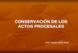 CONSERVACIÓN DE LOS ACTOS PROCESALES Prof. Héctor Lama More