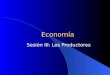 Economía Sesión III: Los Productores. La Función de Producción (1/3) La función de producción muestra la relación existente entre los insumos o factores