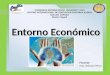 Entorno Económico CARRIBEAN INTERNATIONAL UNIVERSITY (CIU) CENTRO INTERNACIONAL DE EDUCACIÓN CONTINUA (CIDEC) NÚCLEO VARGAS Master Integral Ponente: Msc