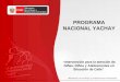 PROGRAMA NACIONAL YACHAY “ Intervención para la atención de Niñas, Niños y Adolescentes en Situación de Calle”
