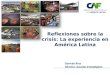 Reflexiones sobre la crisis: La experiencia en América Latina Germán Ríos Director, Asuntos Estratégicos