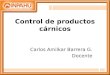 Control de productos cárnicos Carlos Amilkar Barrera G. Docente