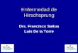 Enfermedad de Hirschsprung Drs. Francisco Saitua Luis De la Torre