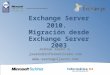 ► Introducción a Exchange Server 2010. Mejoras y novedades ► Escenarios de coexistencia y migración ► Planificación del proceso de migración ► Implantación