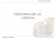 Historia de la Lógica Politécnico Modelo 4 to Comp. :: Lógica :: Presentación. 1 Diap 1 HISTORIA DE LA LÓGICA