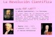 La Revolución Científica s. XVII y XVIII Galileo (1564 – 1642): El método experimental y las funciones. “El gran libro de la Naturaleza está siempre abierto