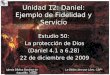 Estudio 50: La protección de Dios (Daniel 4.1 a 6.28) 22 de diciembre de 2009 Estudio 50: La protección de Dios (Daniel 4.1 a 6.28) 22 de diciembre de