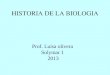 Prof. Luisa olivera Solymar 1 2013 HISTORIA DE LA BIOLOGIA