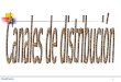 Ronald Santos 1. 2 CDD: CDD: Conjunto de instituciones, entidades y establecimientos que los productos atraviesan hasta llegar al cliente. La estructura