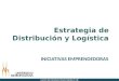 Estrategia de Distribución y Logística INICIATIVAS EMPRENDEDORAS Centro de Iniciativas Emprendedoras CIE