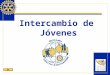Intercambio de Jóvenes. Uno de los nueve programas estructurados de Rotary International destinados a ayudar a los clubes y distritos a lograr sus metas
