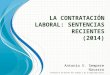 L A CONTRATACIÓN LABORAL : SENTENCIAS RECIENTES (2014) Antonio V. Sempere Navarro Catedrático de Derecho del Trabajo y de la Seguridad Social