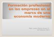 Formación profesional en las empresas en el marco de una economía moderna Mgtr. Juana María Huaco G. 18 Febrero 2013