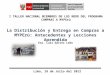La Distribución y Entrega en Compras a MYPErú: Antecedentes y Lecciones Aprendida Lima, 18 de Julio del 2012 Eco. Luis Gálvez León I TALLER NACIONAL MIEMBROS