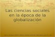 Las ciencias sociales en la época de la globalización Ianni, Octavio (2004) (2005), Gedisa editorial, Barcelona, pp.11 y 12