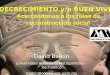 DECRECIMIENTO y/o BUEN VIVIR Acercándonos a los retos de reconstrucción social David Barkin Universidad Autónoma Metropolitana – Xochimilco barkin@correo.xoc.uam.mx