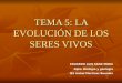 TEMA 5: LA EVOLUCIÓN DE LOS SERES VIVOS EDUARDO LUIS SANZ MORA Dpto. Biología y geología IES Isabel Martínez Buendía