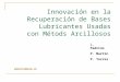 Innovación en la Recuperación de Bases Lubricantes Usadas con Métods Arcillosos L. Padrino P. Martín P. Torres pmartin@usb.ve