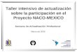 1 Taller intensivo de actualización sobre la participación en el Proyecto NACO-MEXICO Semana de Actualización Profesional CONSEJO CONSULTIVO LATINOAMERICANO