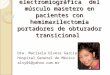 Valoración electromiográfica del músculo masetero en pacientes con hemimaxilectomia portadores de obturador transicional Dra. Marisela Olvera García Hospital