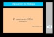 1 Economía y Hacienda Diputación de Málaga Presupuesto 2014 Presentación Málaga, 12 diciembre de 2013