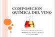 COMPOSICIÓN QUÍMICA DEL VINO Victoriano Sanabria Sánchez MFPESO.esp. Física y Química Curso 2013-2014