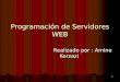 1 Programación de Servidores WEB Realizado por : Amine Kerzazi Realizado por : Amine Kerzazi