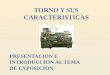 TORNO Y SUS CARACTERISTICAS PRESENTACION E INTRODUCCION AL TEMA DE EXPOSICION