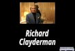 Richard Clayderman nació el 29 de diciembre de 1953 en Francia. Su nombre original es Philippe Pagès.29 de diciembre1953Francia