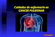 Cuidados de enfermería en CANCER PULMONAR E U Elena Jofré R