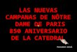 LAS NUEVAS CAMPANAS DE NÔTRE DAME DE PARIS 850 ANIVERSARIO DE LA CATEDRAL Avancement manuel