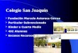 Colegio San Joaquín  Fundación Marcelo Astoreca Correa  Particular Subvencionado  Kinder a Cuarto Medio  492 Alumnos  Escasos Recursos