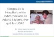 Riesgos de la Hospitalización Indiferenciada en Adulto Mayor: ¿Por qué las UGA? Dr. Víctor Hugo Carrasco M. Sección de Geriatría Hospital Clínico Universidad