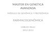 MASTER EN GENETICA AVANZADA MÓDULO DE GENÓMICA Y PROTEÓMICA FARMACOGENÓMICA CARLOS YAULI 2012-2013