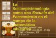 Diego Rivera La Socioepistemología como una Escuela del Pensamiento en el campo de la matemática educativa Ricardo Cantoral Uriza Cimate – FM, UAG (08.05