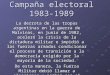 Campaña electoral 1983-1989 La derrota de las tropas argentinas en la guerra de Malvinas, en junio de 1982, aceleró la crisis de la dictadura militar e