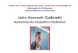 John Kenneth Galbraith Aproximación biográfico-intelectual ÁREA DE FUNDAMENTOS DEL ANÁLISIS ECONÓMICO Seminario de Primavera. Obras clásicas de Economía